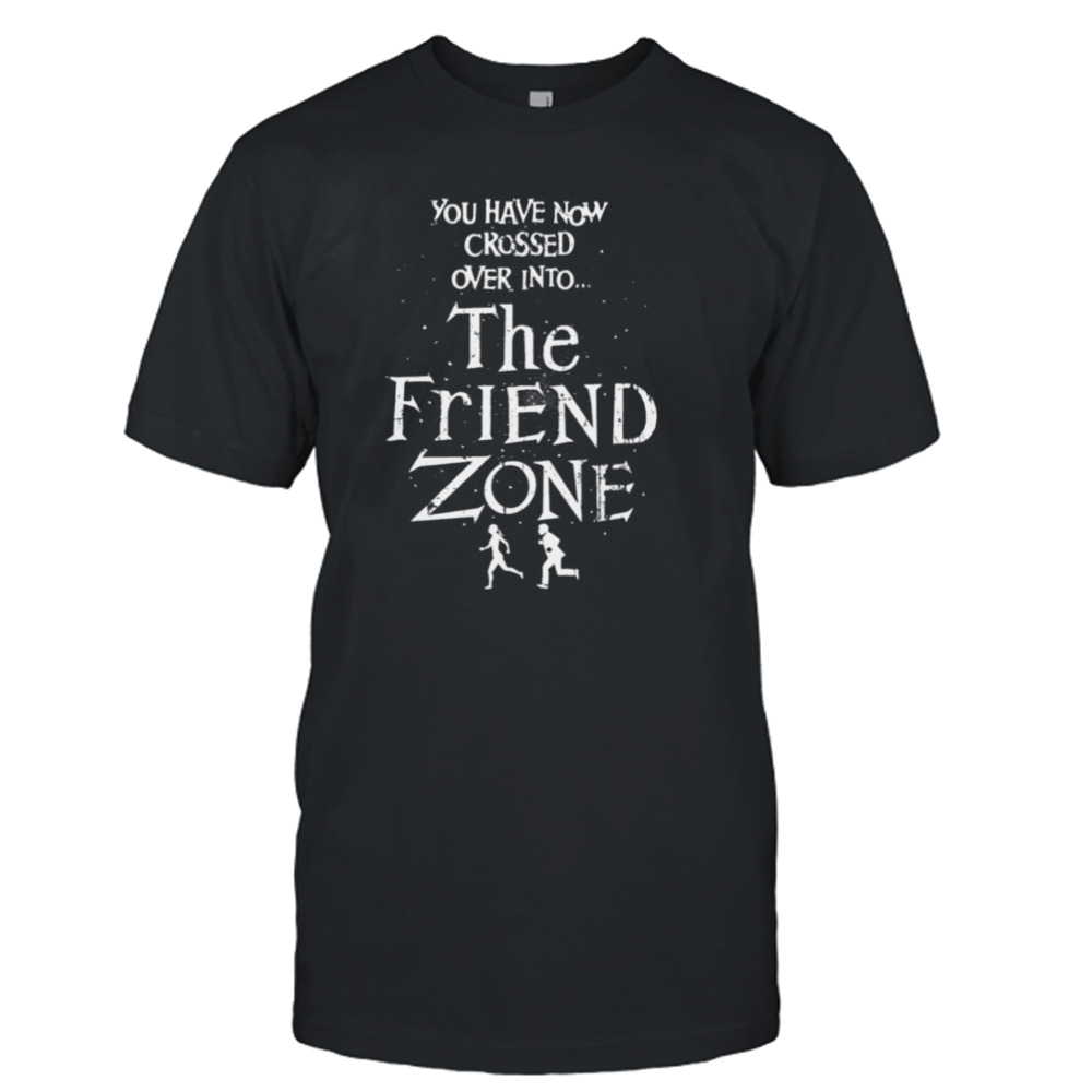 The Friend Zone Parody Twilight Zone shirt