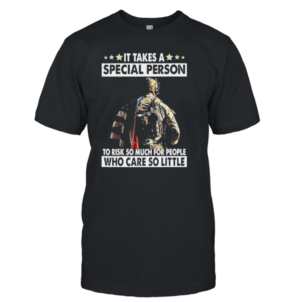 Us It Takes A Speperson To Risk So Much For People Who Care So Little Shirt