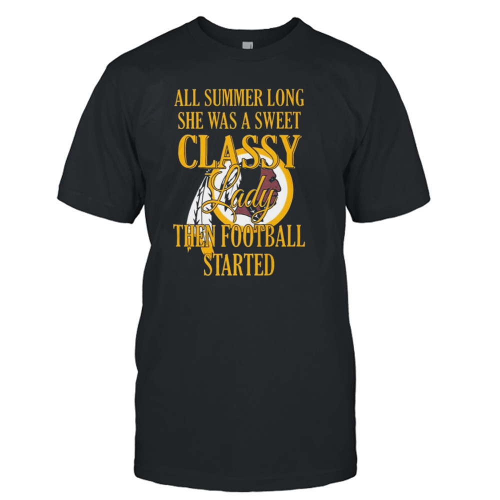 Washington Redskins all summer long she was a sweet classy lady then Football started T-shirt