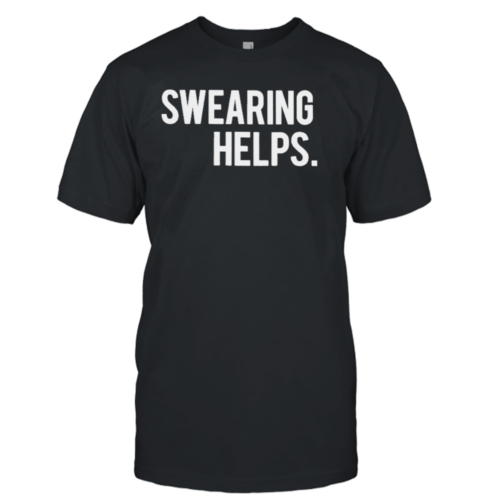 Swearing help T-shirt