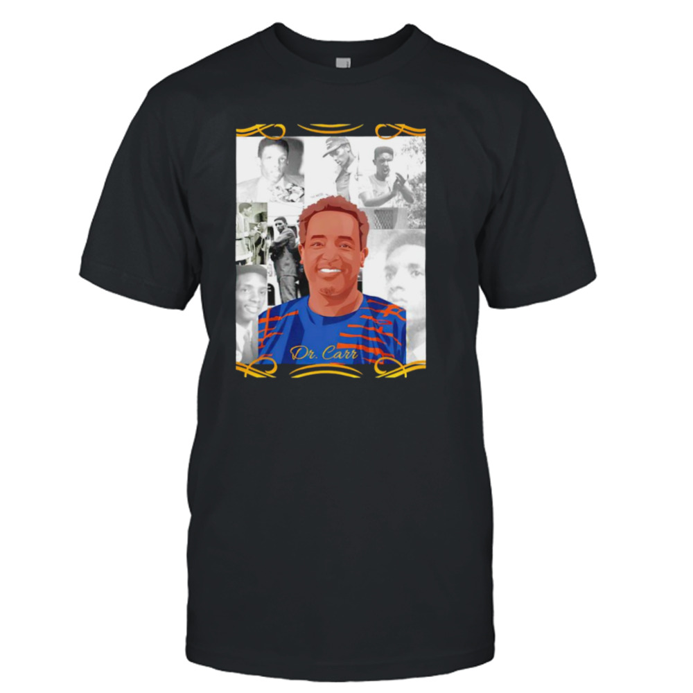 Dr. Carr Legacy T-shirt