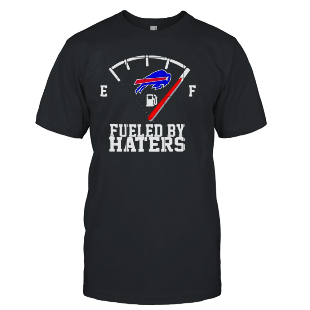 Buffalo Bills e f fueled by haters shirt