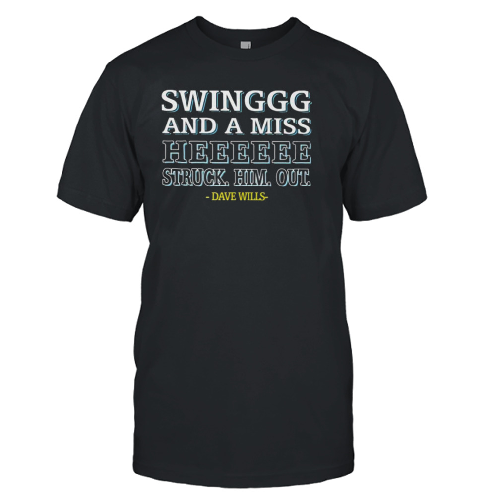 Dave Wills Swing And A Miss He Struck Him Out Shirt