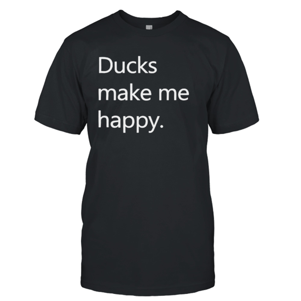 Ducks Make Me Happy Howie Mande Shirt