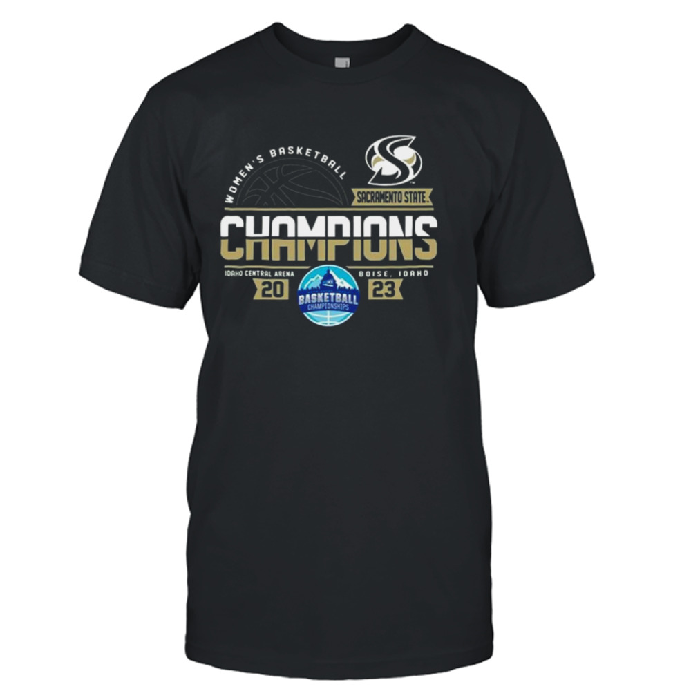 Sacramento State Hornets 2023 Big Sky Women’s Basketball Conference Tournament Champions shirt