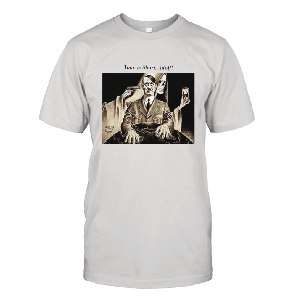 Time is short adolf shirt