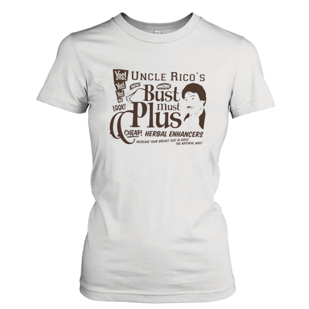 Uncle Rico Bust Must Plus Napoleon Dynamite shirt 2 Ladies Tee