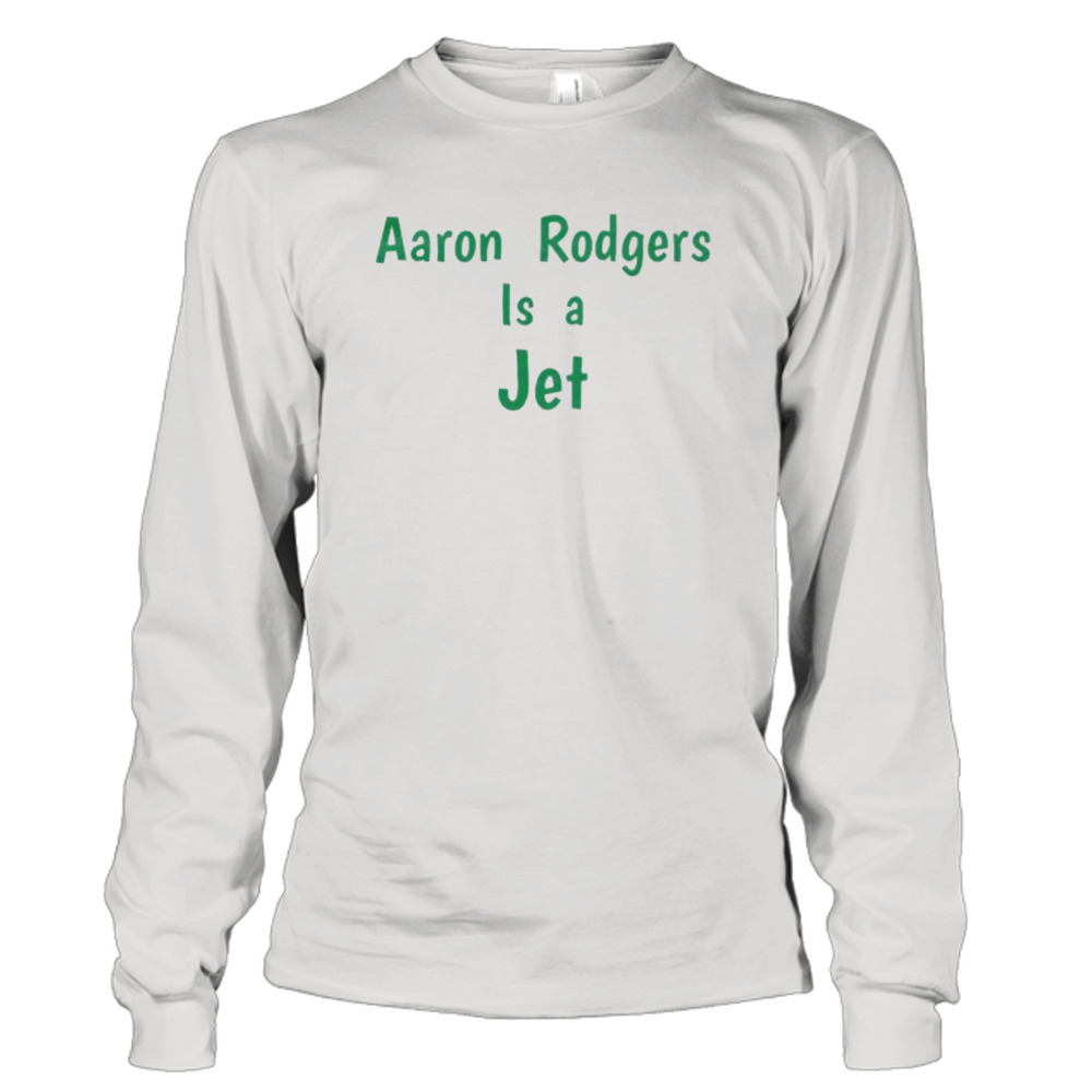 Aaron Rodgers Is A Jet Shirt - Freedomdesign