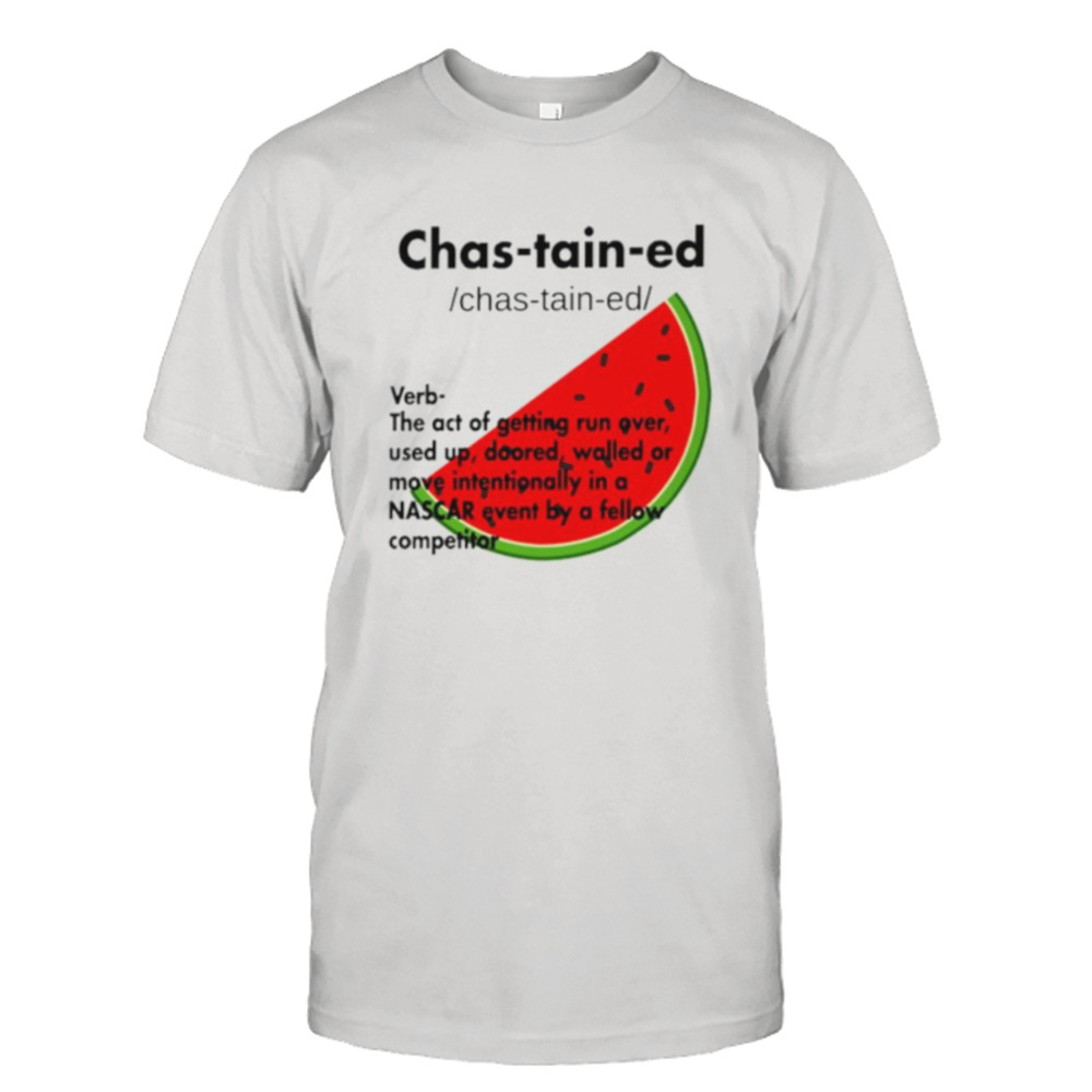 Chastained definition verb the act of getting run over shirt