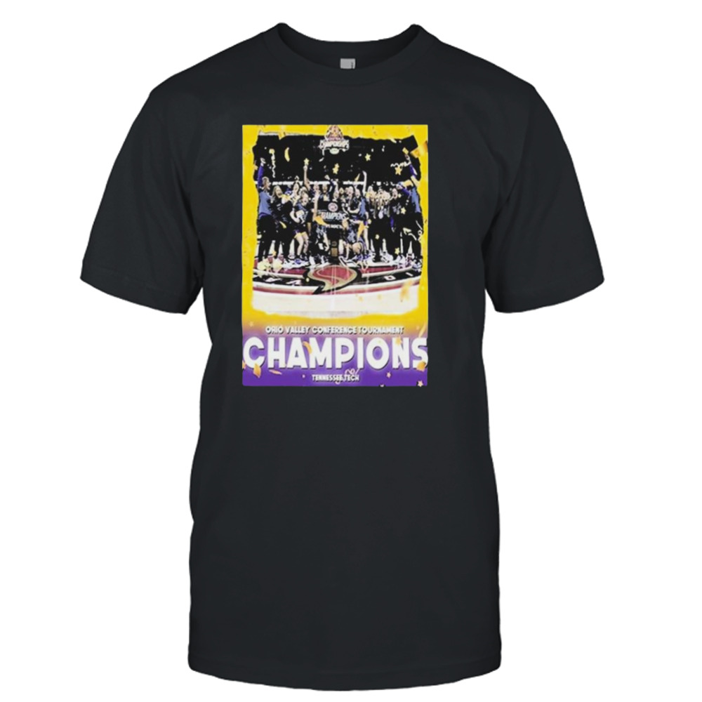 Tennessee Tech Womens Basketball Are 2023 Ohio Valley Conference Tournament Champions Shirt