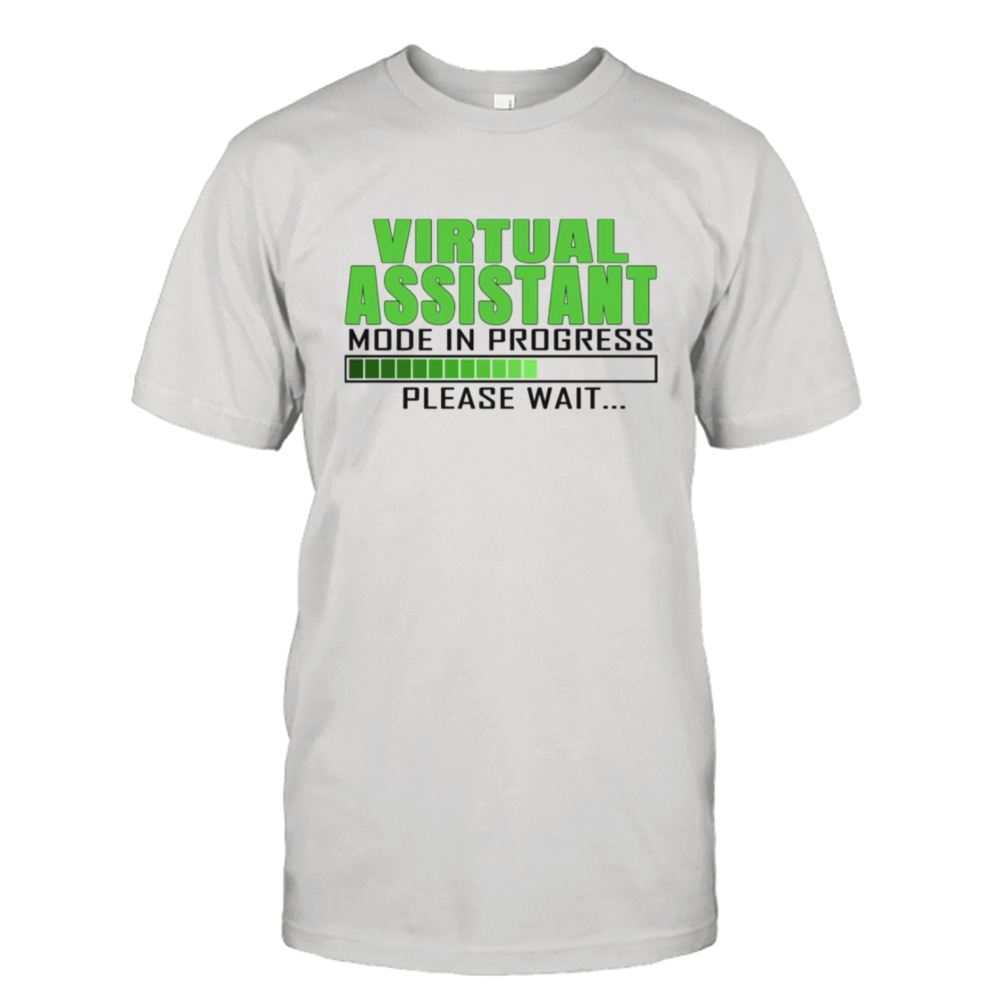 Virtual Assistant Mode In Progress Funny Design shirt