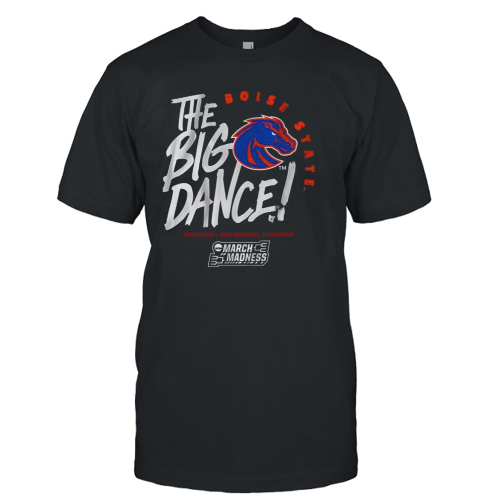 Boise State Broncos The Big Dance 2023 Men’s Basketball March Madness Shirt
