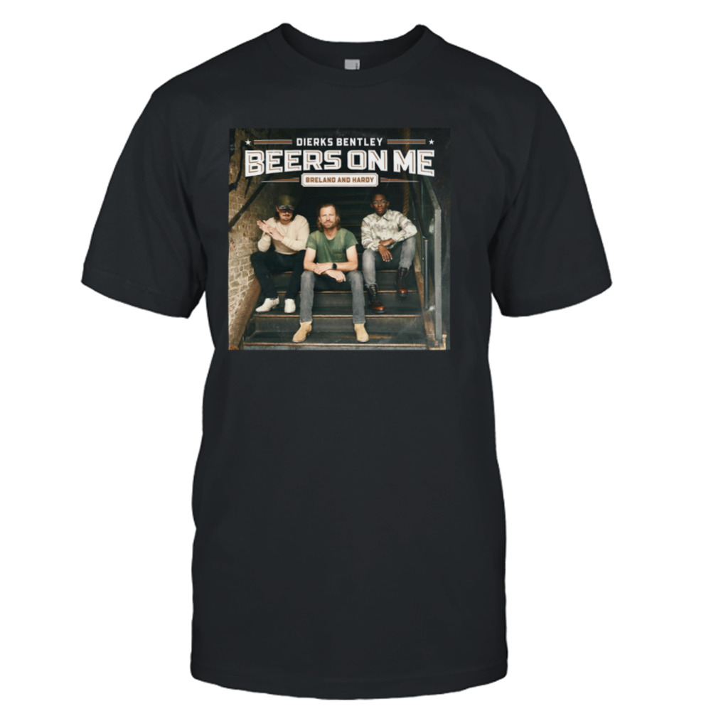 Bom Beers On Me Dierks Bentley shirt