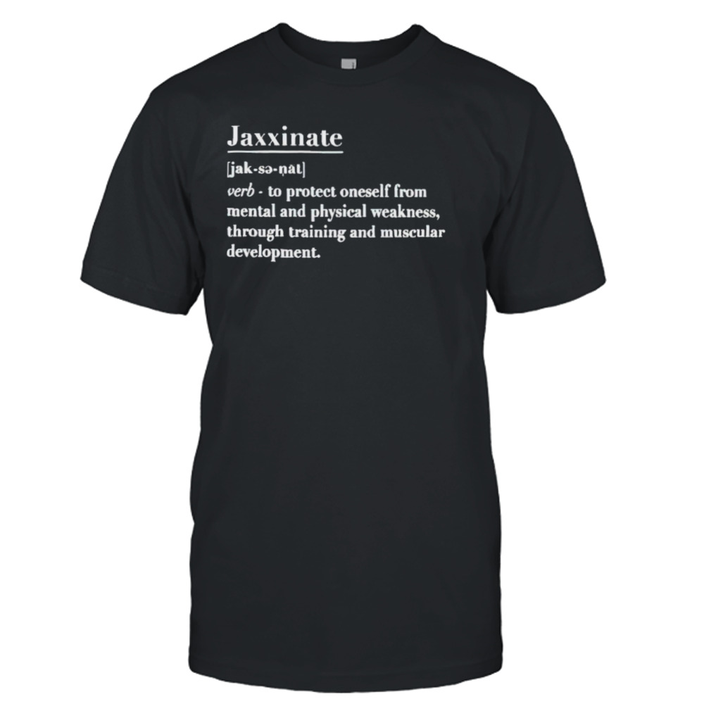 Jaxxinate definition T-shirt