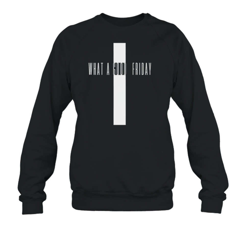 What A Good Friday April 15 Graphic shirt 5 Crewneck Sweatshirt