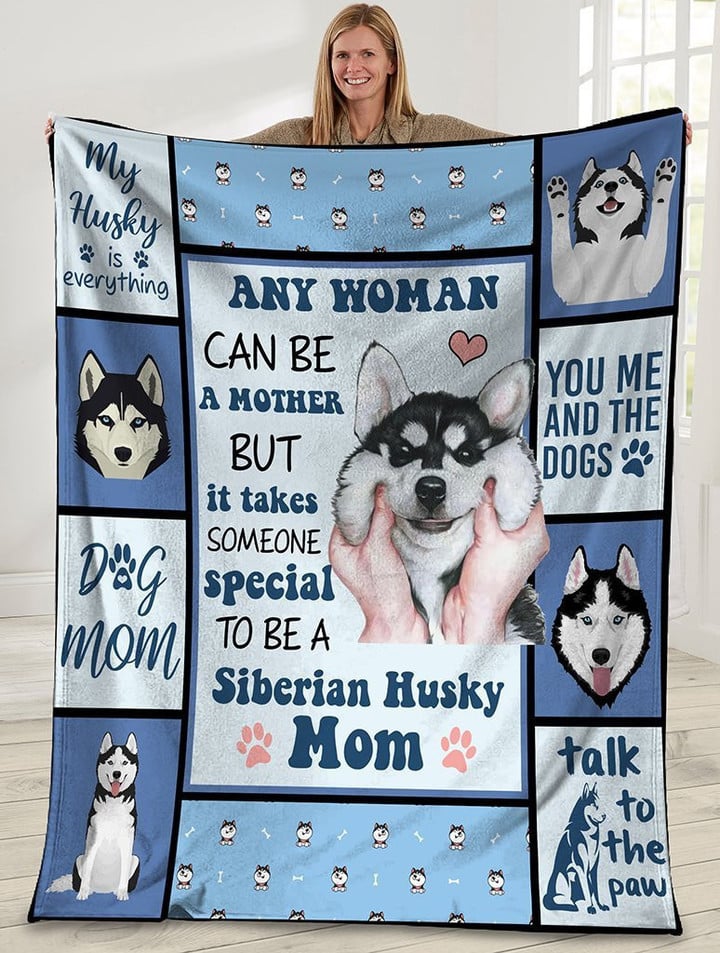 Any Woman Can Be A Mother But It Takes Someone Special To Be A Siberian Husky Mom Dog Fleece Blanket