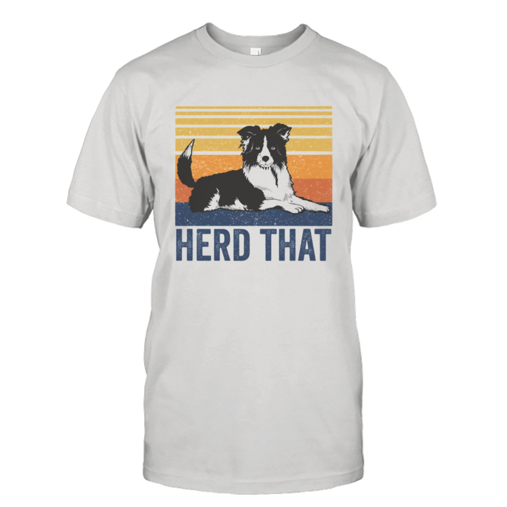 Border Collie Herd That shirt