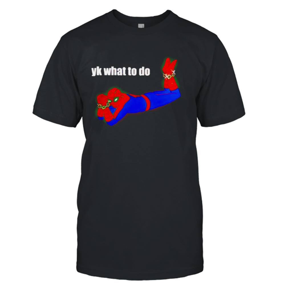 Spider-Man yk what to do shirt
