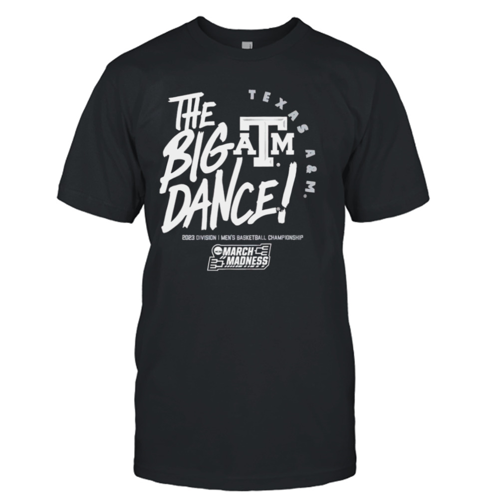 Texas A&M the big dance March Madness 2023 Division men’s basketball championship shirt