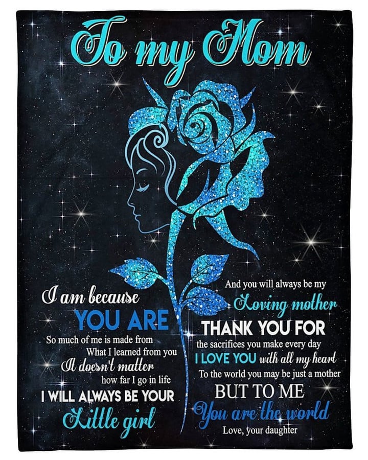 Gift For Mother's Day To My Mom I Am Because You Are Fleece Blanket