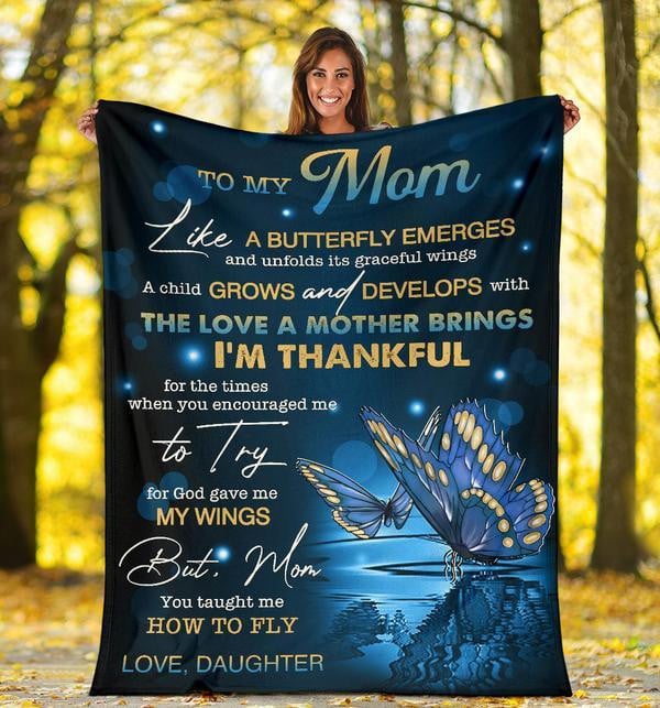 To My Mom Like A Butterfly Emerges And Unfolds Blue Butterfly Fleece Blanket