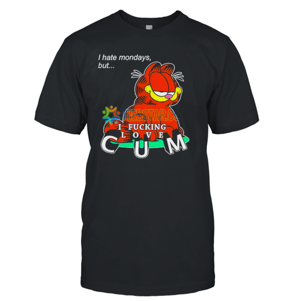 Garfield I hate mondays but I fucking love cum shirt