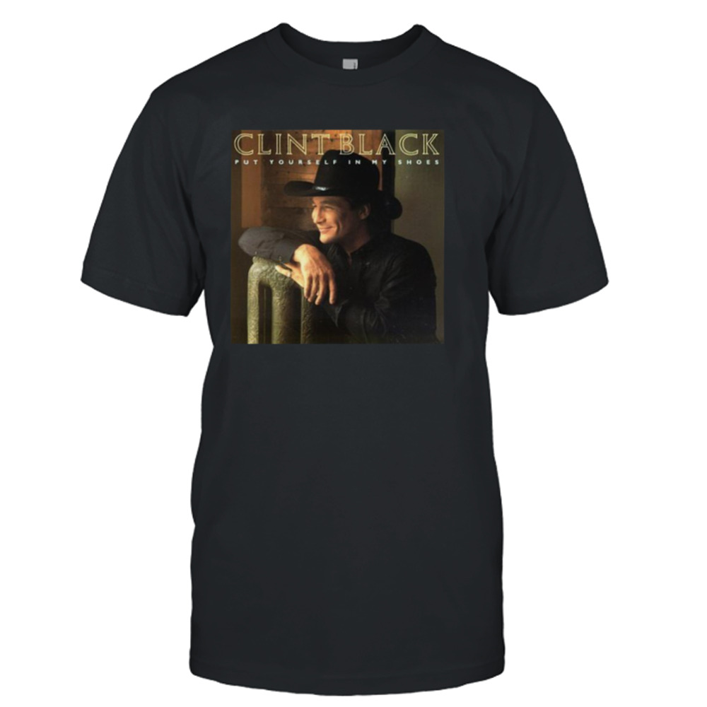 Put Yourself In My Shoes Clint Black shirt