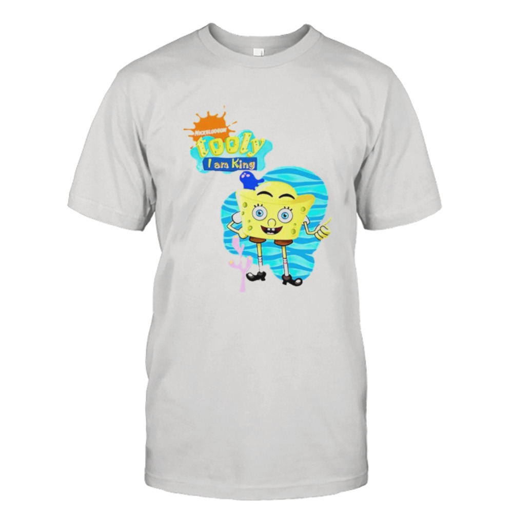 Spongebob tooly I am king shirt