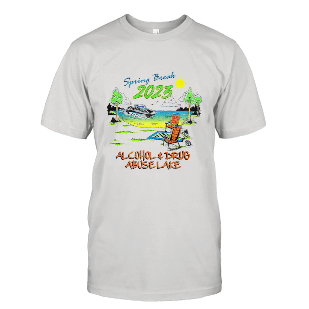 Spring break 2023 alcohol and drug abuse lake T-shirt