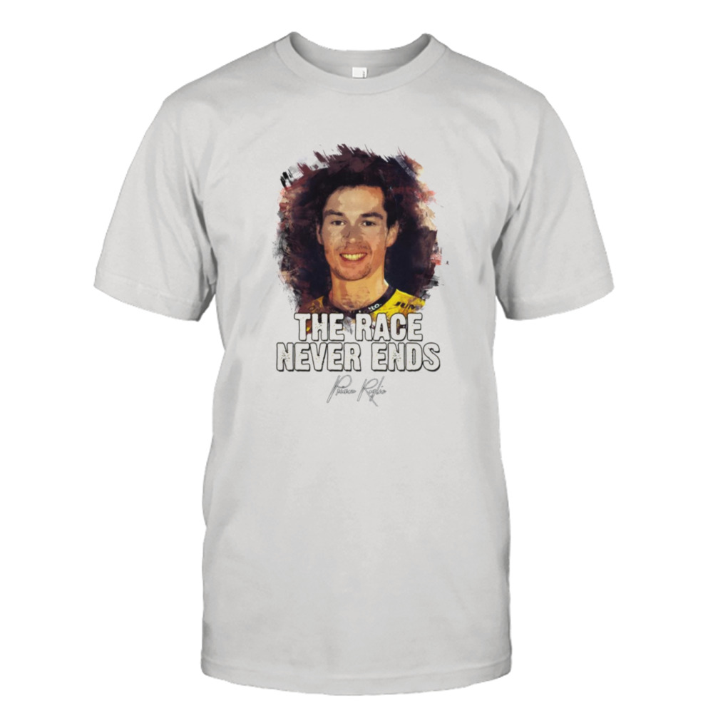 The Race Never Ends Primoz Roglic shirt