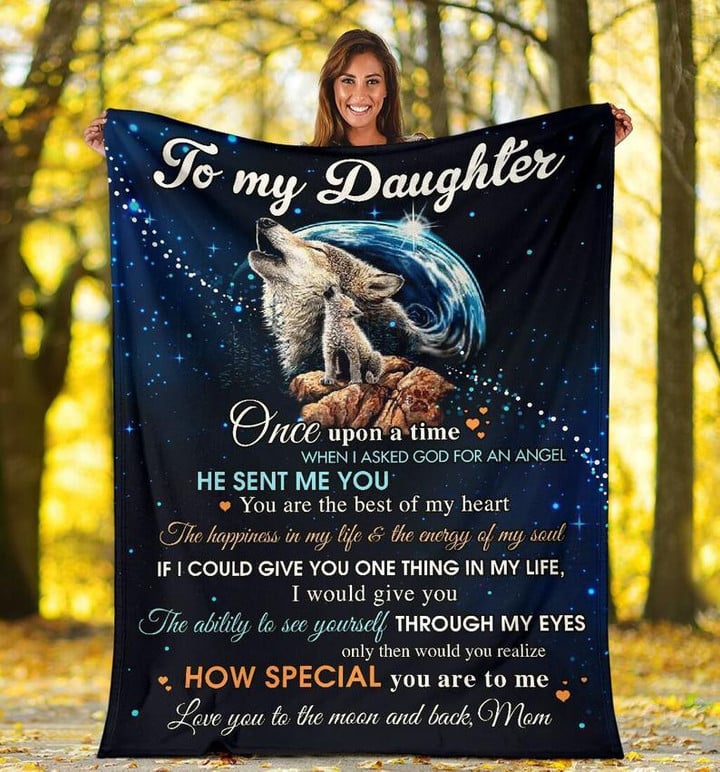 To My Daughter Once Upon A Time When I Asked God For An Angel Fleece Blanket