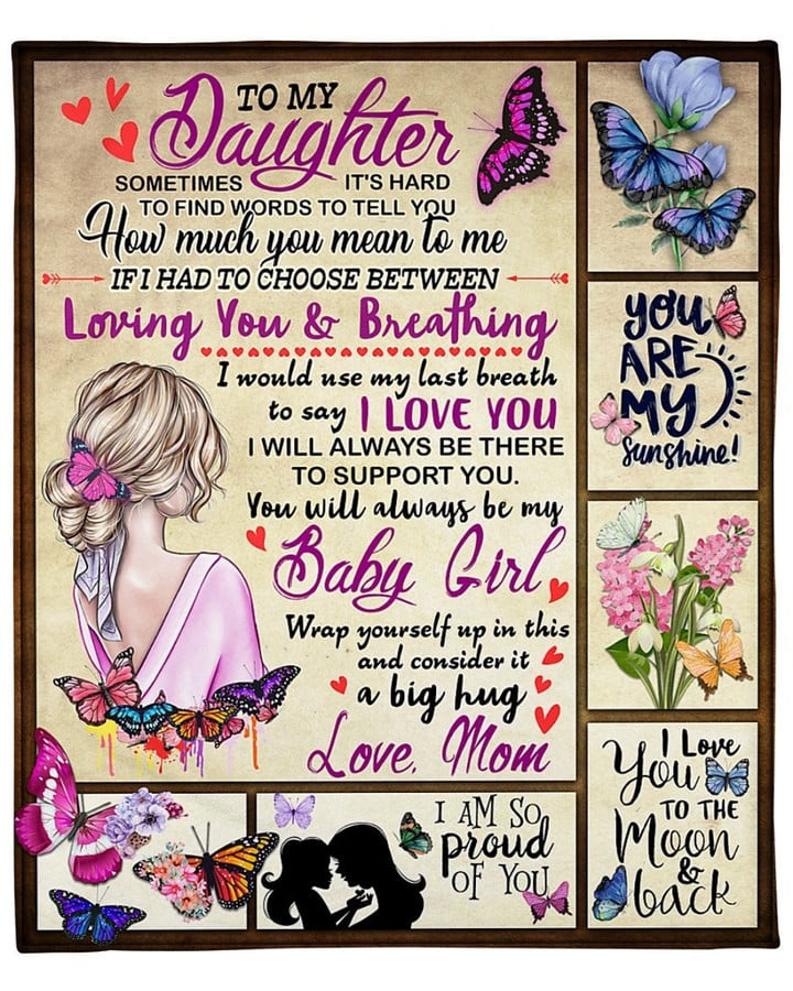 To My Daughter Sometimes It's Hard To Find Words To Tell You Butterflies Fleece Blanket