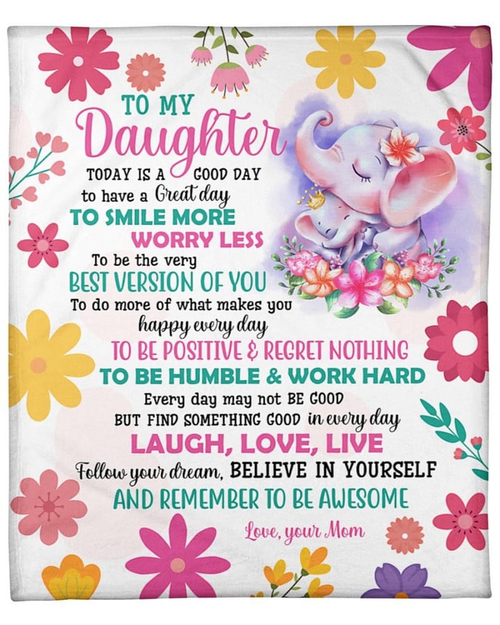 To My Daughter Today Is A Good Day Elephant Colorful Fleece Blanket Gift From Mom