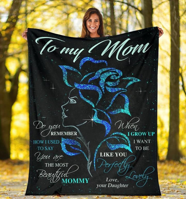 To My Mom Do You Remember How I Used To Say Blue Rose Fleece Blanket