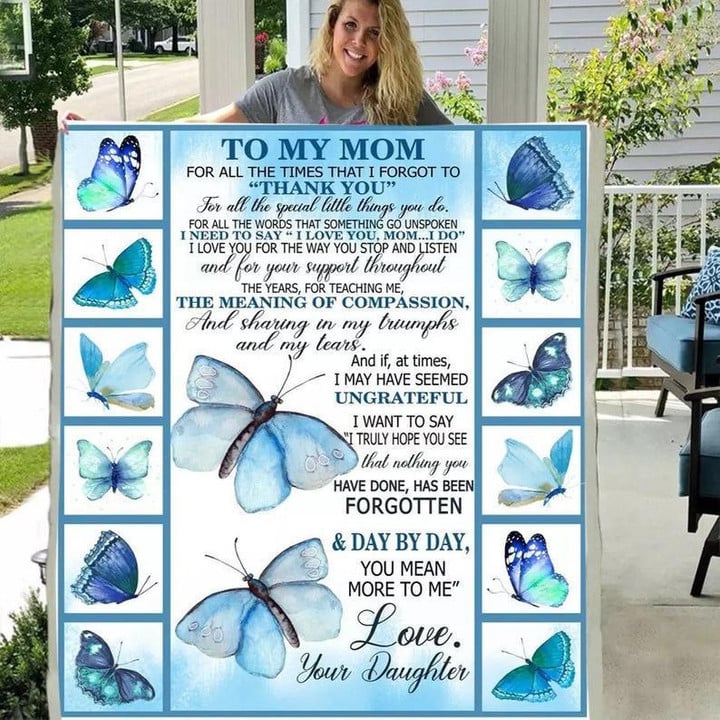 To My Mom For All The Times That I Forgot Blue Butterflies Fleece Blanket