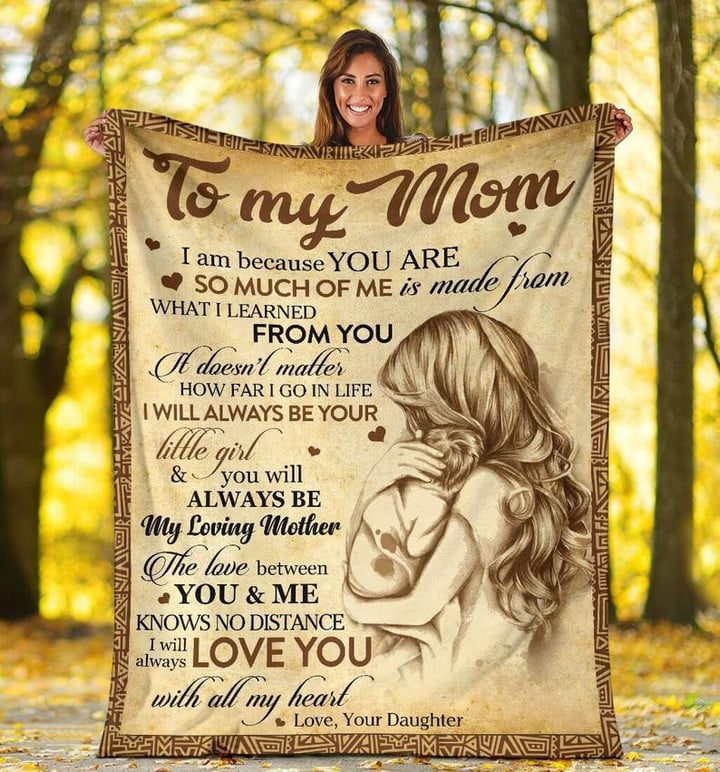 To My Mom I Am Because You Are Fleece Blanket