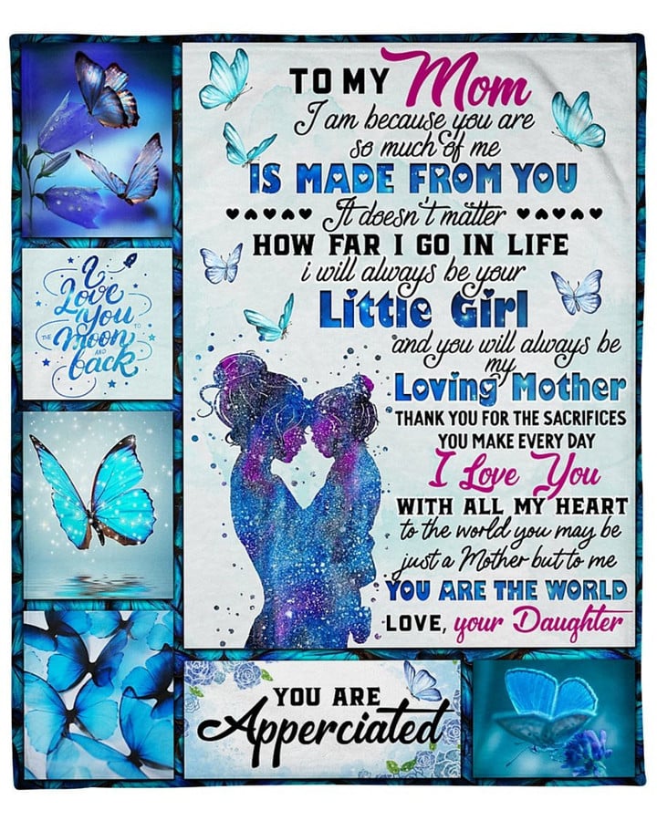 To My Mom I Am Because You Are So Much Of Me Blue Butterfly Fleece Blanket