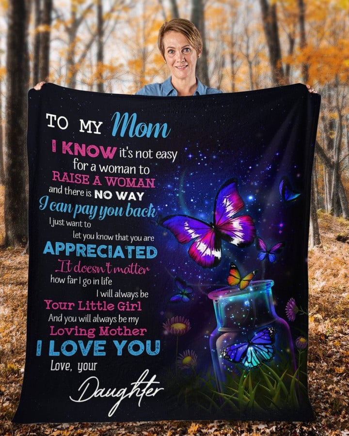 To My Mom I Know It's Not Easy For A Woman Butterfly Fleece Blanket