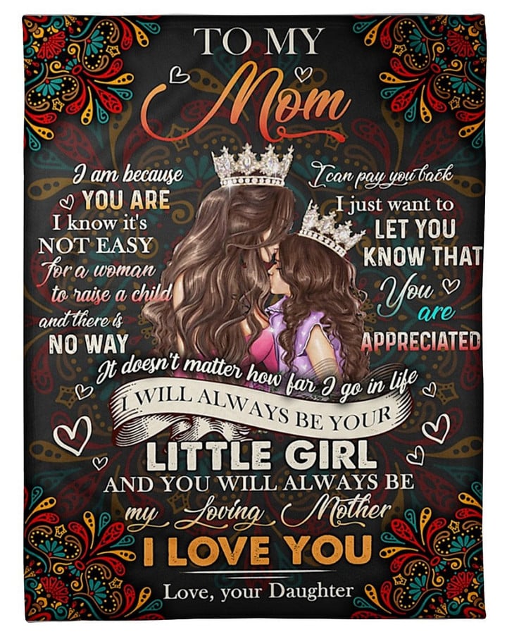 To My Mom I Will Always Be Your Little Girl Fleece Blanket