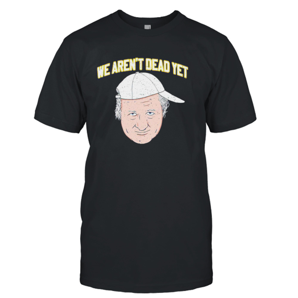 West Virginia Bob Huggins we aren’t dead yet shirt