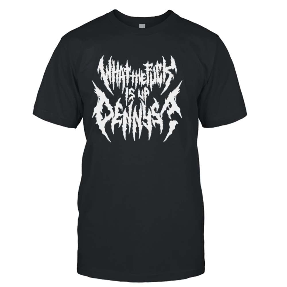 What the fuck is up Denny’s T-shirt