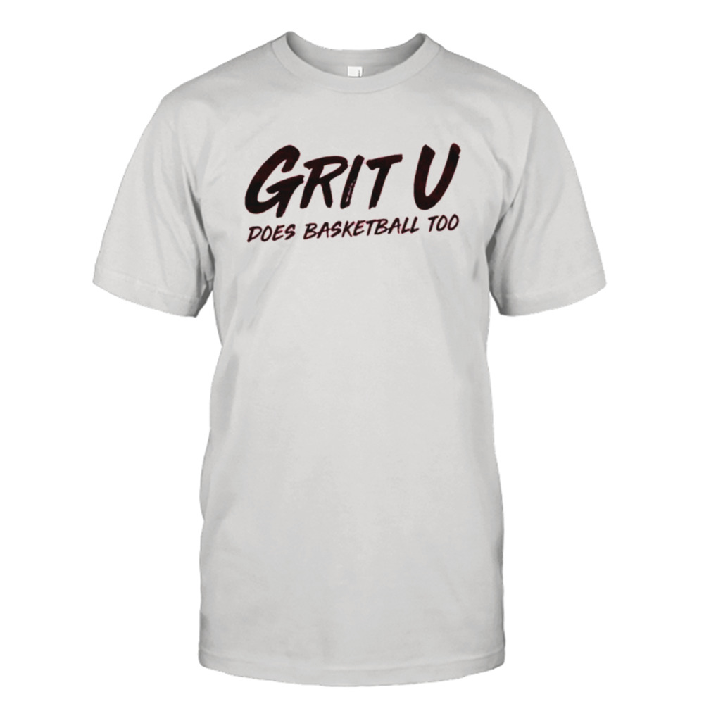 Yt Grit U Does Basketball Too Shirt