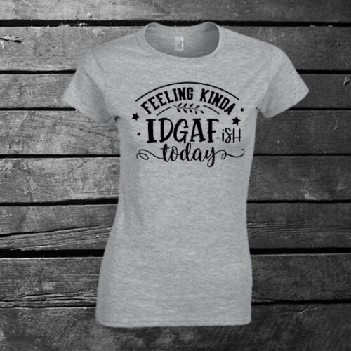 Feeling Kinda Idgafish Today T-shirt Ladies Gift Birthday Mother's Day Funny