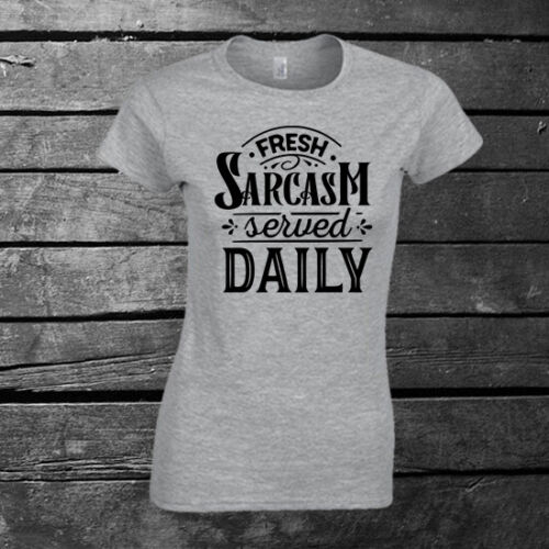 Fresh Sarcasm Served Daily T-shirt Ladies Gift Birthday Mother's Day Funny