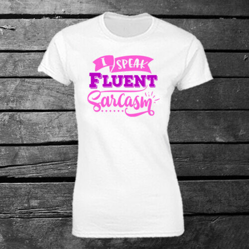 I Speak Fluent Sarcasm T-shirt Ladies Gift Birthday Mother's Day Funny