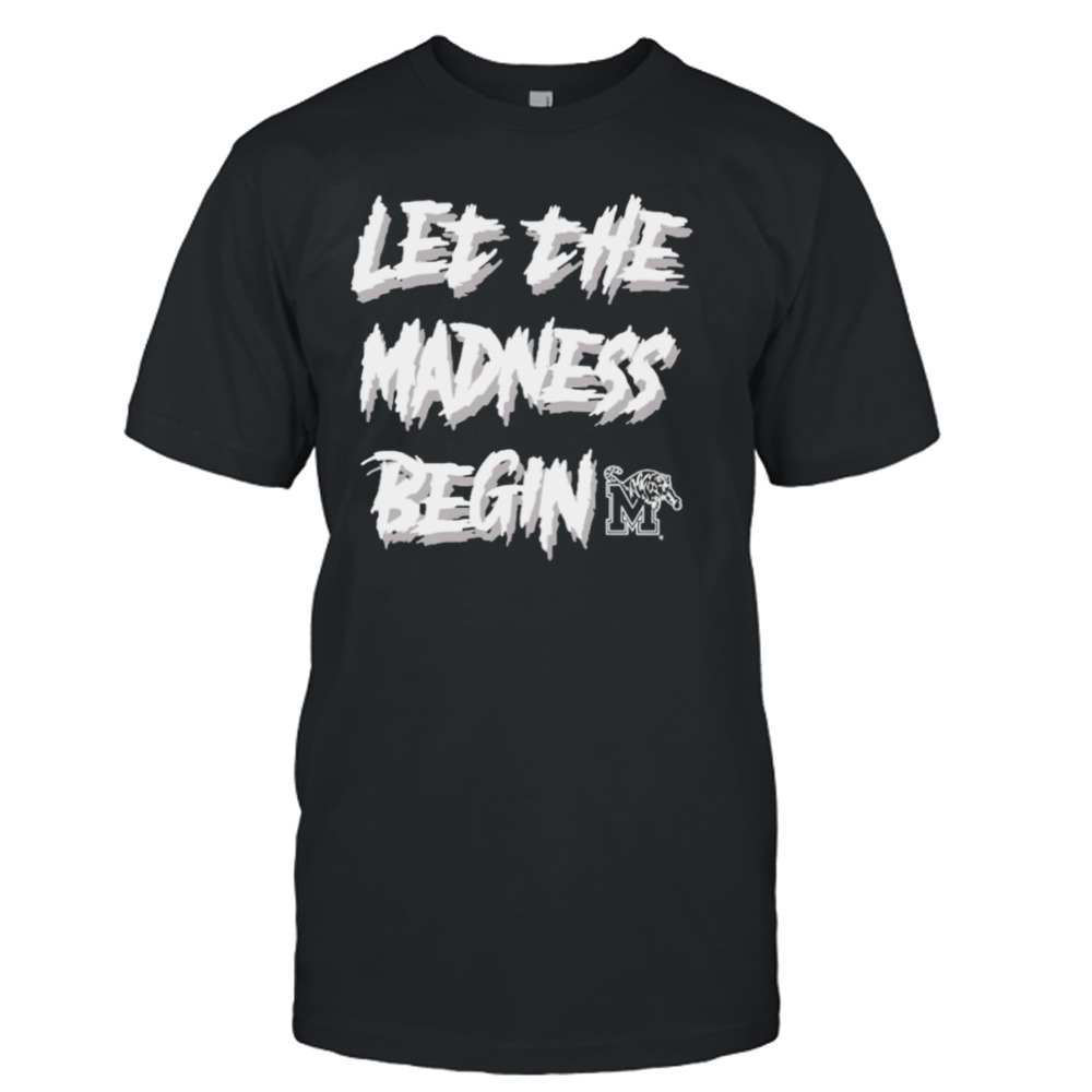 Let the madness begin memphis basketball T-shirt