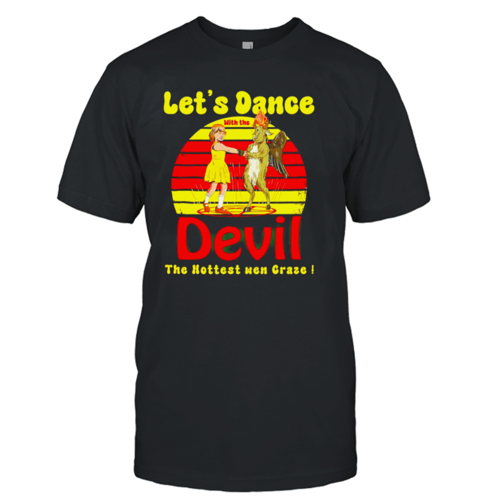 Let’s Dance with the Devil the hottest wen craze shirt