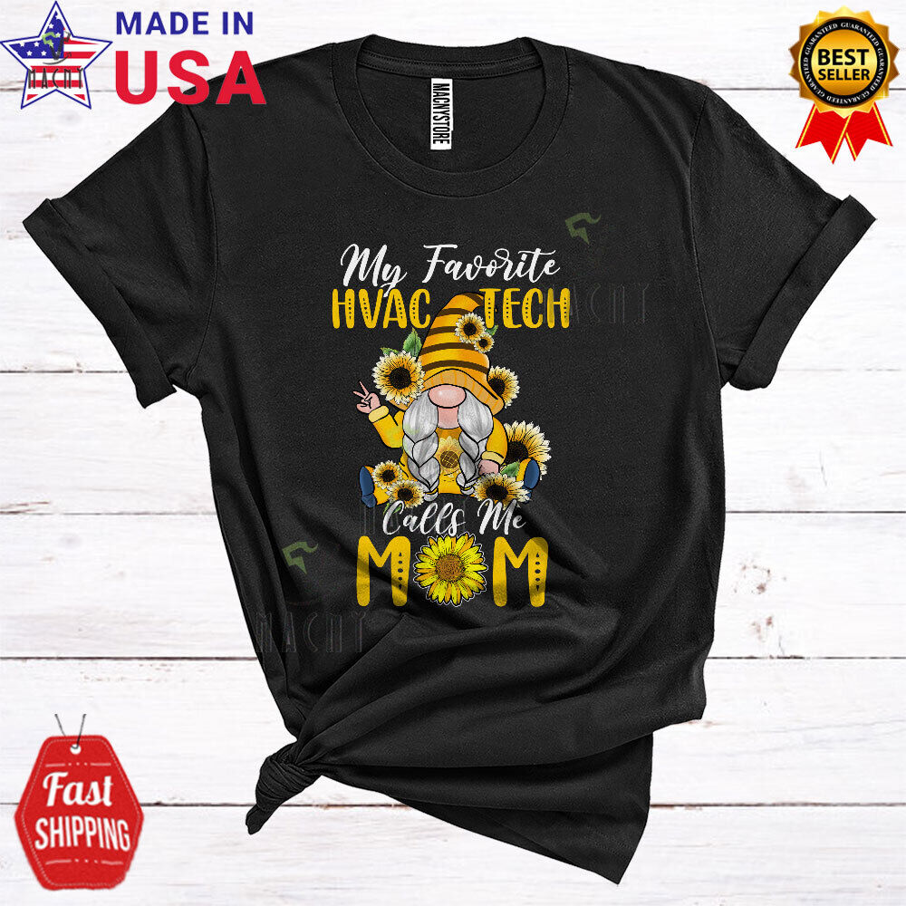 My Favorite Hvac Tech Calls Me Mom Mother's Day Family Sunflower Gnome Shirt