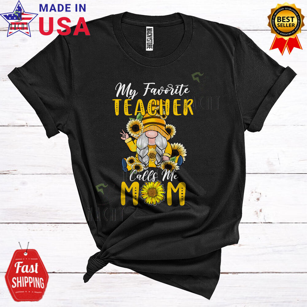 My Favorite Teacher Calls Me Mom Mother's Day Family Sunflower Gnome Lover Shirt