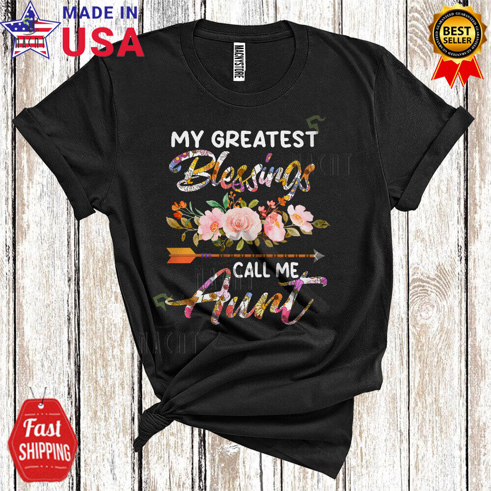 My Greatest Blessings Call Me Aunt Floral Cool Mother's Day Family Flower Shirt